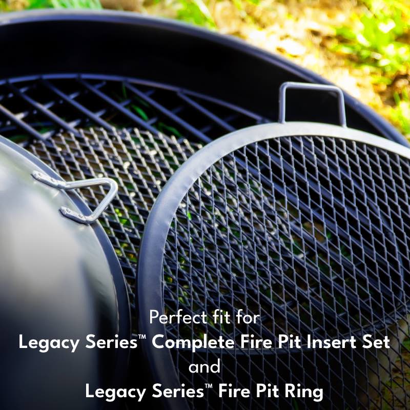 the 30" Grilling Grate is a perfect fir for both the Legacy Complete Fire Pit Insert or the 30" Legacy Fire Pit Ring